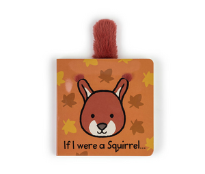 If I Were A Squirrel Board Book